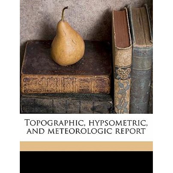 Topographic, Hypsometric, and Meteorologic Report Paperback