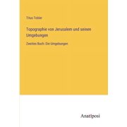 Topographie von Jerusalem und seinen Umgebungen Zweites Buch Die Umgebungen Paperback