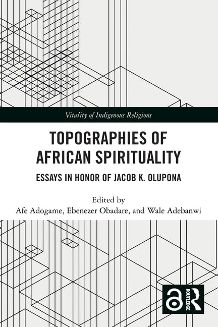 Vitality of Indigenous Religions Topographies of African Spirituality: Essays in Honor of Jacob K. Olupona, (Paperback)