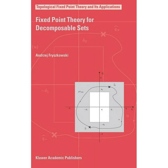 Topological Fixed Point Theory and Its A Fixed Point Theory for Decomposable Sets, Book 2, (Hardcover)
