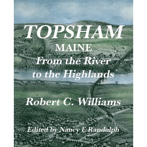 Topsham, Maine: From the River to the Highlands, (Paperback)