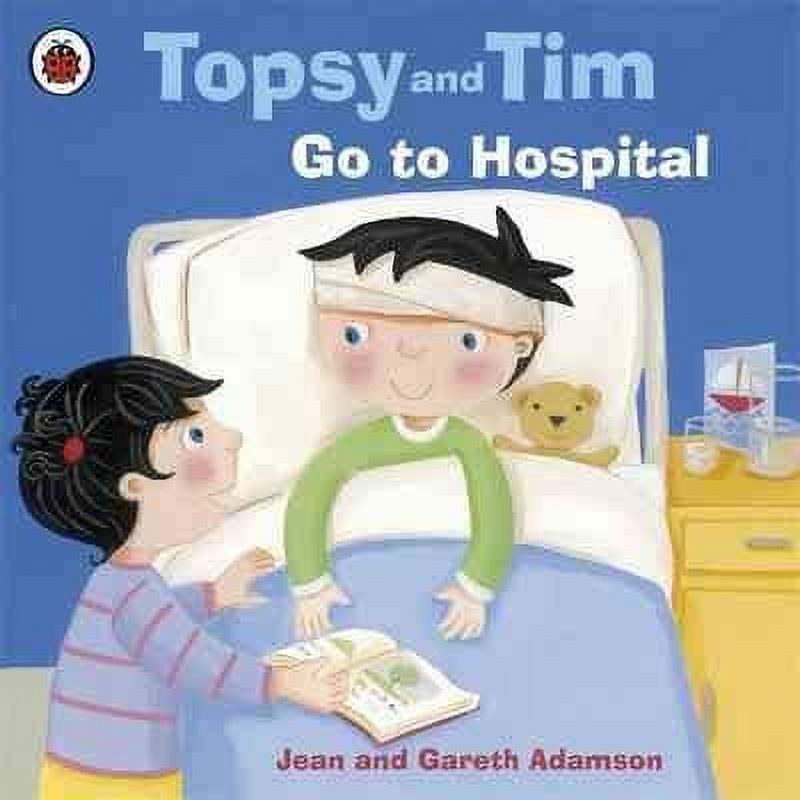 Tim Go Topsy and Tim: Topsy and Tim: Go to Hospital (Paperback) - Walmart.com