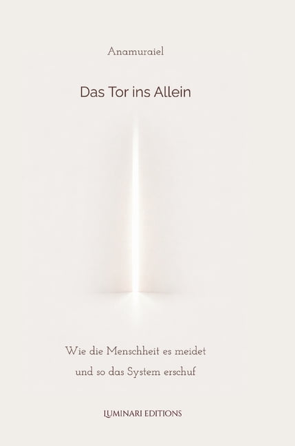 Tor ins Allein: Wie die Menschheit es meidet und so das System erschuf, (Hardcover)