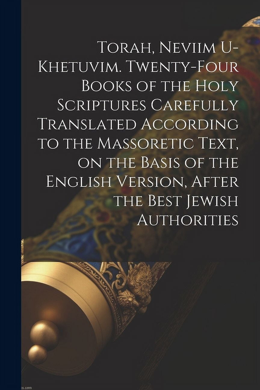 Torah, Neviim UKhetuvim. Twentyfour Books of the Holy Scriptures