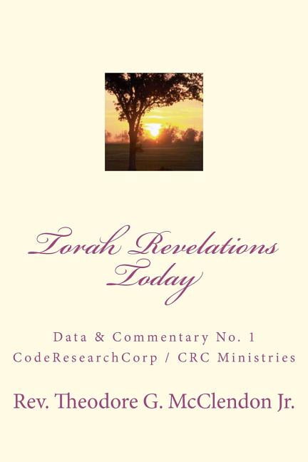 Torah Revelations Today: CodeResearchCorp Data & Commentary No. 1 (Paperback) by Rachel Harris, Theodore G McClendon Jr