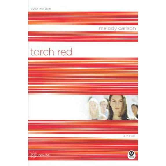 Torch Red: Color Me Torn (Paperback) by Melody Carlson