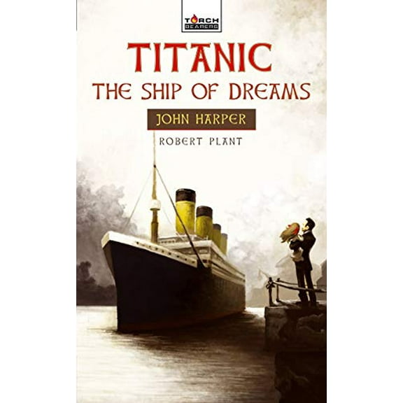 Pre-Owned Torchbearer: Titanic: The Ship of Dreams: John Harper of the Titanic (Paperback)