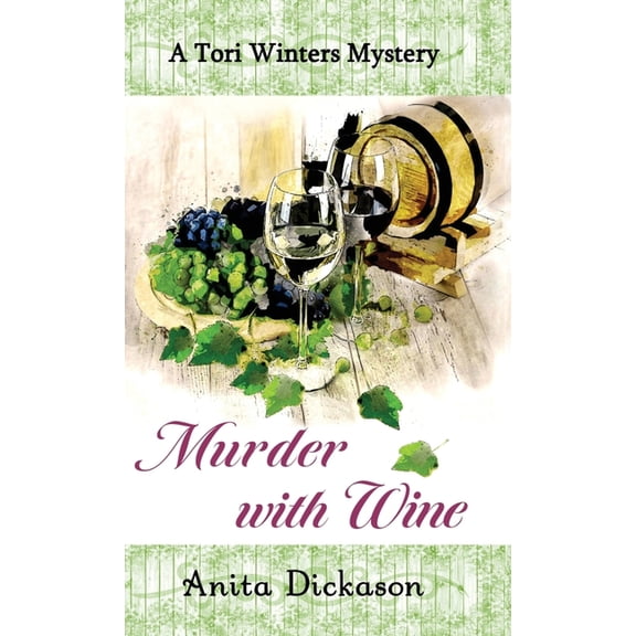 Tori Winters Mystery Murder with Wine: A Tori Winters Mystery: Book 3, Book 3, (Hardcover)