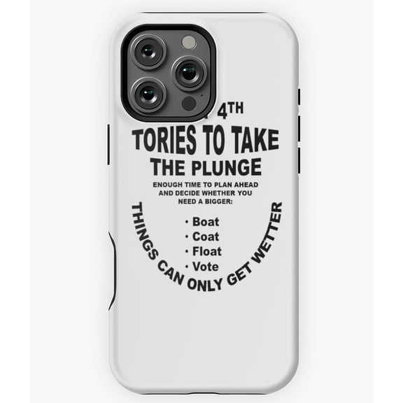 Tories To Take The Plunge UK Election Phone Case for iPhone 16 15 14 13 12 11 Pro Max