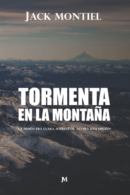 Tormenta en la MontaÃ±a: La misiÃ³n era clara. Sobrevivir no era una opciÃ³n., (Paperback)
