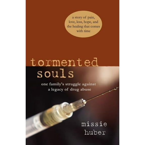 Tormented Souls: One Family's Struggle Against a Legacy of Drug Abuse (Paperback)