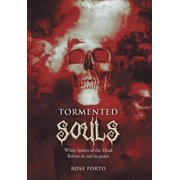 Tormented Souls When Spirits of the Dead Refuse to Rest in Peace, Hardcover