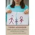 thumbnail image 1 of Torn Asunder : Children, the Myth of the Good Divorce, and the Recovery of Origins (Paperback), 1 of 2