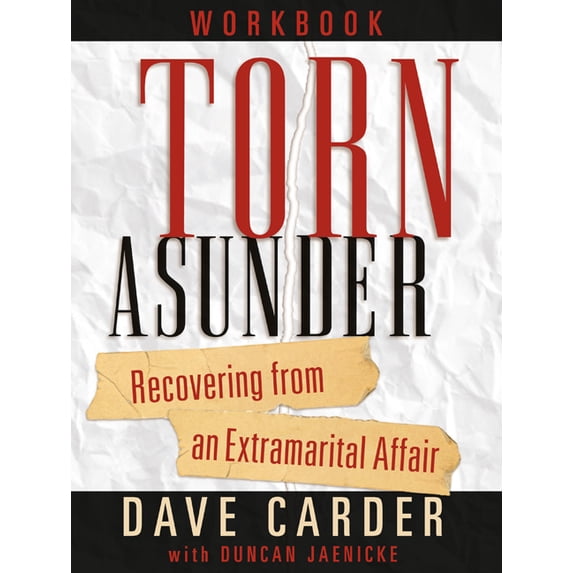 Torn Asunder Workbook: Recovering from an Extramarital Affair, (Paperback)