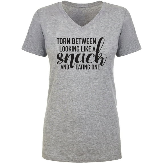 Torn Between Looking Like A Snack Womens V-Neck T-Shirt