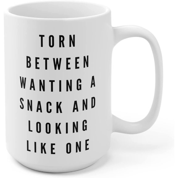 Torn Between Wanting A Snack And Looking Like One Ceramic Coffee Mug 15oz