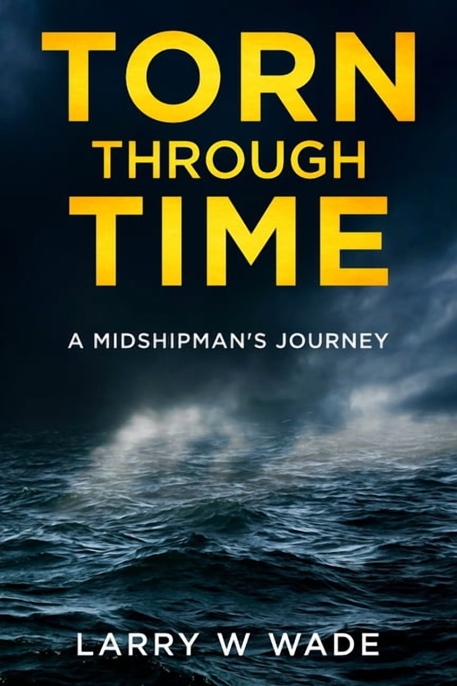 Torn Through Time Torn Through Time: A Midshipman's Journey, Book 1, (Paperback)