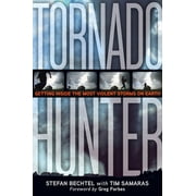 Tornado Hunter Getting Inside the Most Violent Storms on Earth