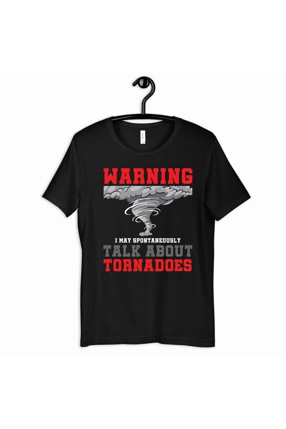 Tornadoes Shirt Warning Talk About Tornadoes Tornado T-Shirt S Hoo