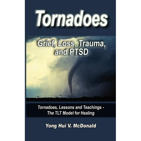 Tornados : Grief, Loss, Trauma and Ptsd (Paperback)
