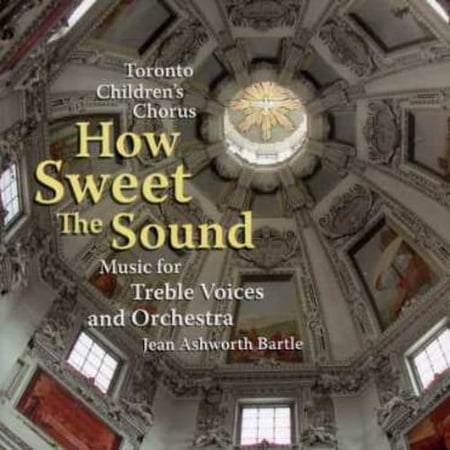 Toronto Children's Chorus - How Sweet the Sound - Classical - CD