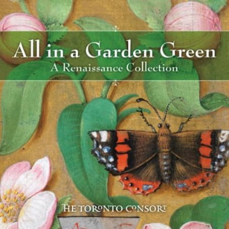 Toronto Consort - All in a Garden Green - Classical - CD