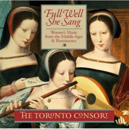 Toronto Consort - Full Well She Sang - Music & Performance - CD