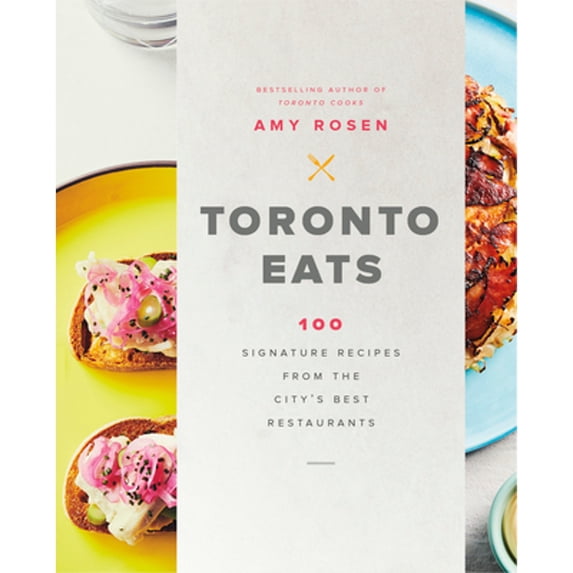 Pre-Owned Toronto Eats: 100 Signature Recipes from the City's Best Restaurants (Hardcover) 1773270036 9781773270036