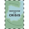 thumbnail image 1 of Toronto Iberic Iberianism and Crisis: Spain and Portugal at the Turn of the Twentieth Century, (Hardcover), 1 of 1