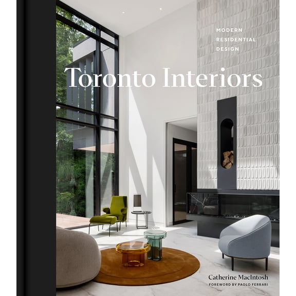 Toronto Interiors: Modern Residential Design, (Hardcover)