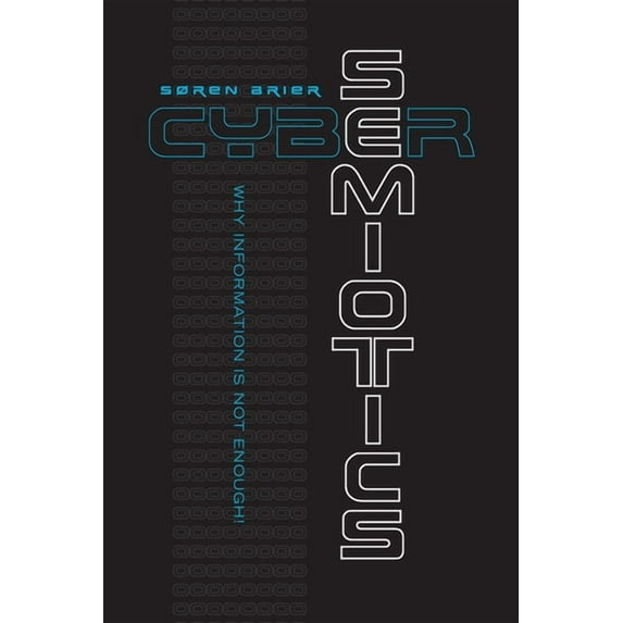Toronto Studies in Semiotics and Communi Cybersemiotics: Why Information Is Not Enough, (Paperback)