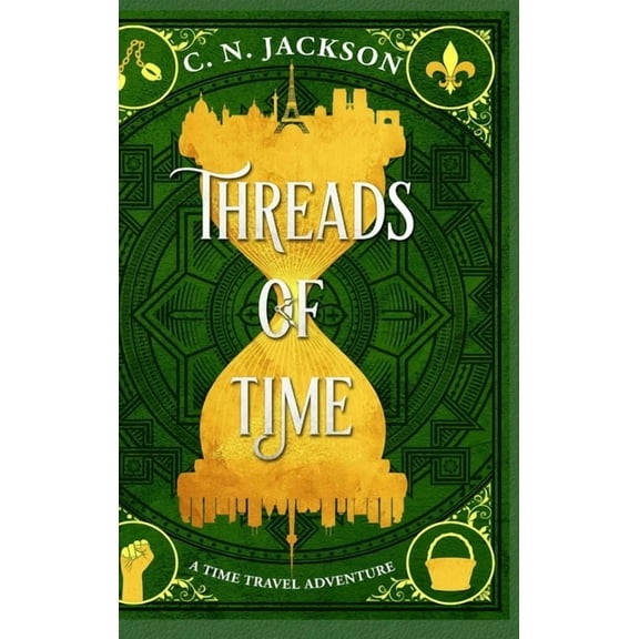 Toronto Time Agents Threads of Time: A Time Travel Adventure, Book 2, (Hardcover)