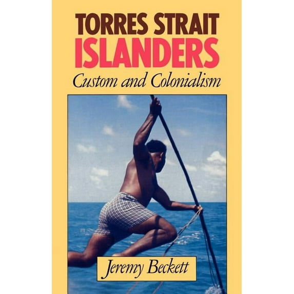 Torres Strait Islanders: Custom and Colonialism, (Paperback)