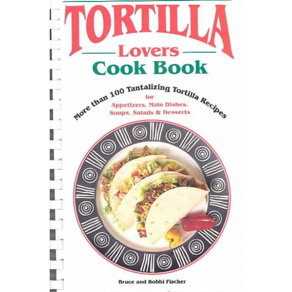 Pre-Owned Tortilla Lovers Ckbk (Spiral-bound) 188559013X 9781885590138