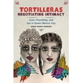thumbnail image 1 of Tortilleras Negotiating Intimacy : Love, Friendship, and Sex in Queer Mexico City (Hardcover), 1 of 1