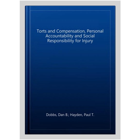 Pre-Owned Torts and Compensation, Personal Accountability and Social Responsibility for Injury (American Casebook Series) (Hardcover) 0314278621 9780314278623