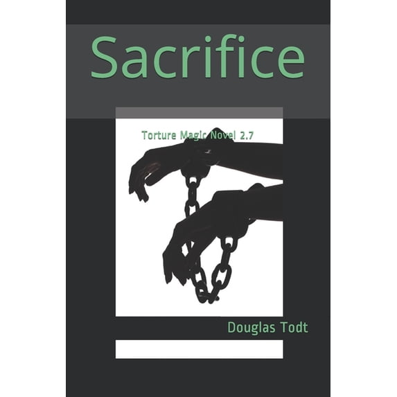 Torture Magic: Sacrifice : Torture Magic Novel 2.7 (Series #21) (Paperback)