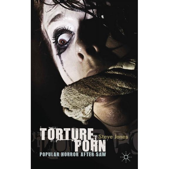 Torture Porn: Popular Horror After Saw, (Hardcover)