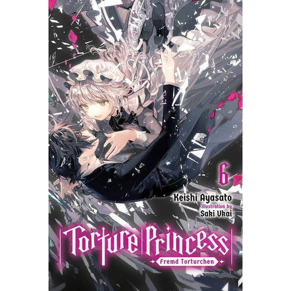 Torture Princess: Fremd Torturchen (Ligh Torture Princess: Fremd Torturchen, Vol. 6 (Light Novel): Volume 6, (Paperback)