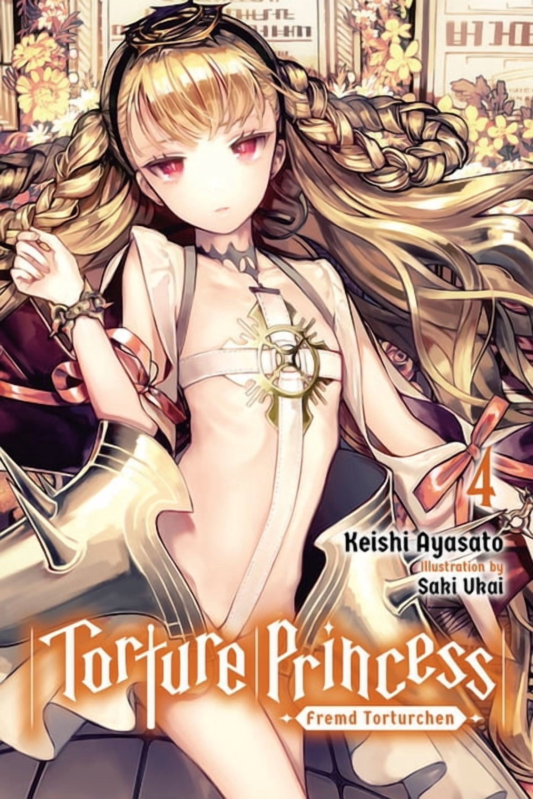 Torture Princess: Fremd Torturchen (Ligh Torture Princess: Fremd Torturchen, Vol. 4 (Light Novel): Volume 4, Book 4, (Paperback)