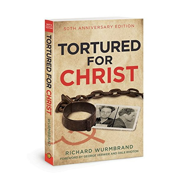 Pre-Owned Tortured for Christ: 50th Anniversary Edition (Paperback) 083077260X 9780830772605