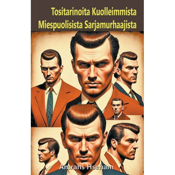 Tositarinoita Kuolleimmista Miespuolisista Sarjamurhaajista (Paperback)