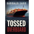 thumbnail image 1 of Tossed Overboard (Hardcover) by Garibaldi Sabio, 1 of 1