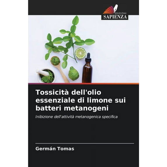 Tossicità dell'olio essenziale di limone sui batteri metanogeni, (Paperback)