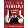 thumbnail image 1 of Pre-Owned Total Aikido: The Master Course (Hardcover) 4770020589 9784770020581, 1 of 1