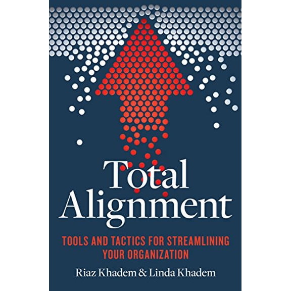 Pre-Owned Total Alignment: Tools and Tactics for Streamlining Your Organization (Paperback) 1599186012 9781599186016