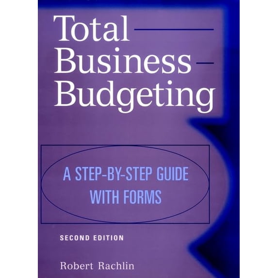 Pre-Owned Total Business Budgeting: A Step-by-Step Guide with Forms (Hardcover) 0471351032 9780471351030