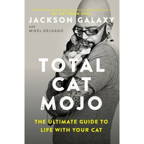 Pre-Owned Total Cat Mojo: The Ultimate Guide to Life with Your Cat (Paperback) 0143131613 9780143131618
