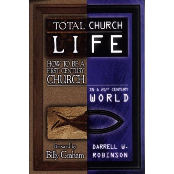 Pre-Owned Total Church Life: How to Be a First Century Church (Paperback) 0805463712 9780805463712