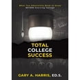 thumbnail image 1 of Total College Success: What You Absolutely Need to Know BEFORE Starting College, (Paperback), 1 of 1